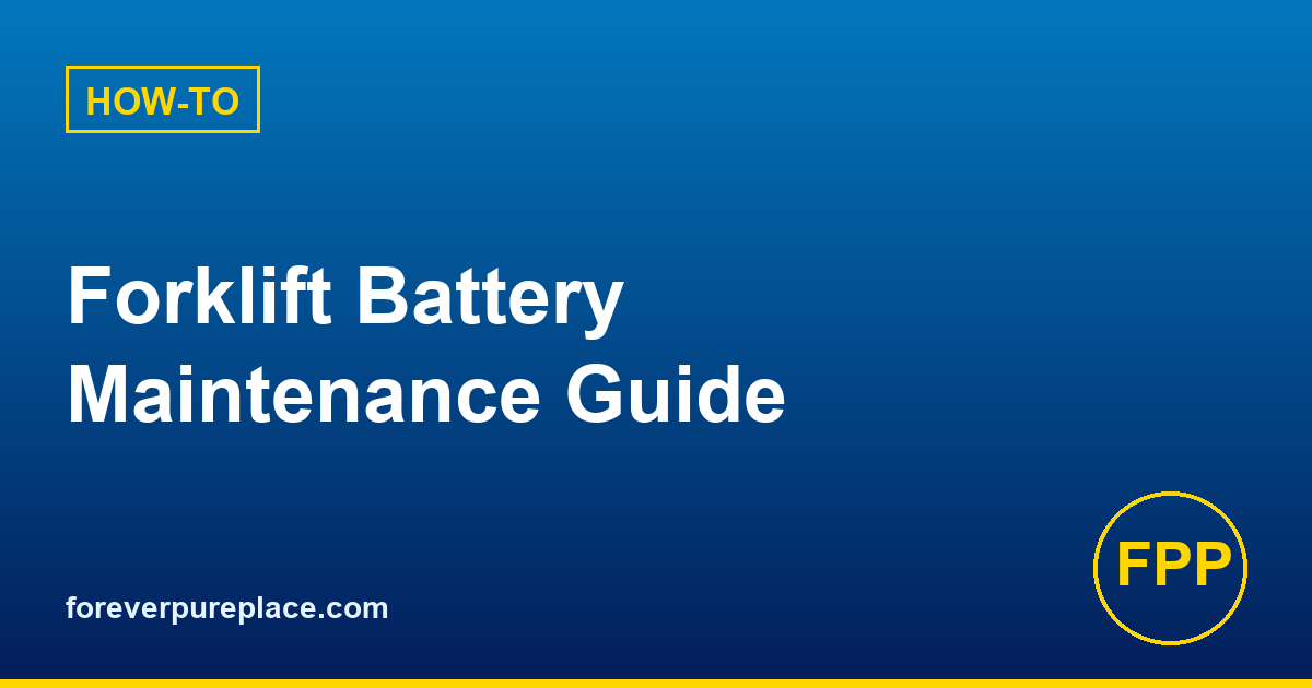 Forklift Battery Maintenance Guide: Watering, Charging & Equalization Best Practices