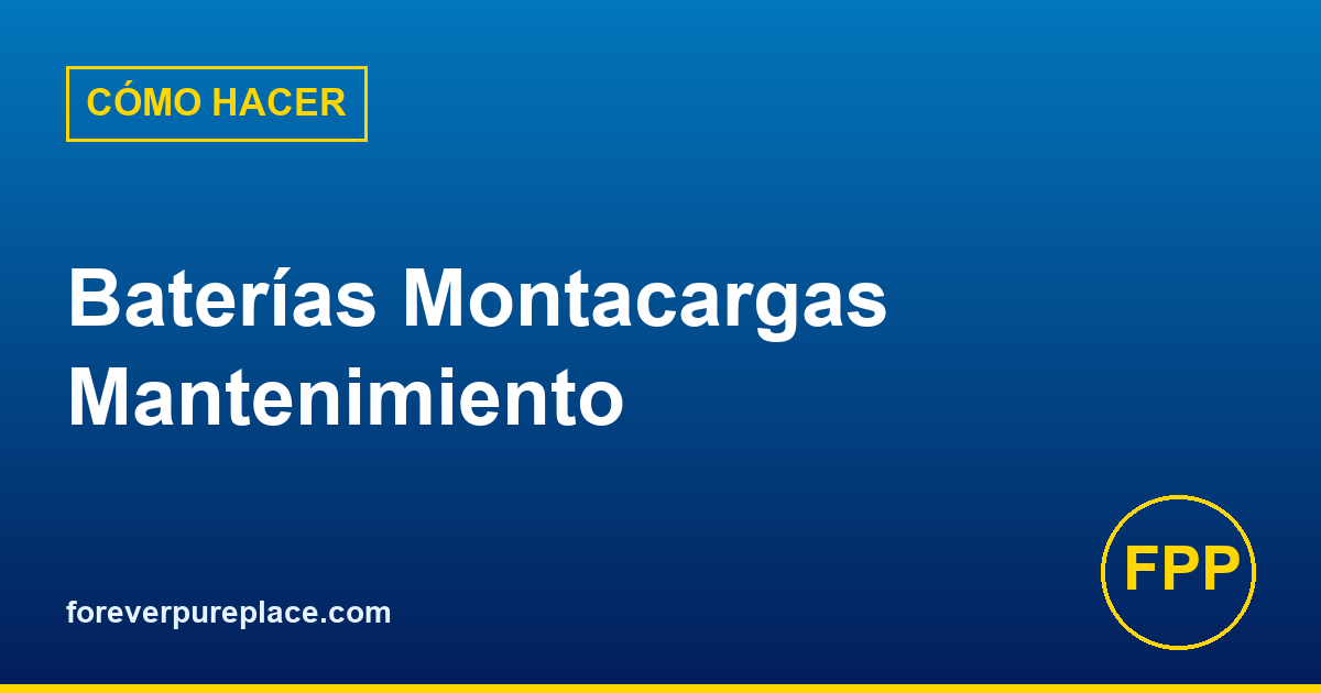 Guía de Mantenimiento de Baterías de Montacargas: Rellenado, Carga y Ecualización